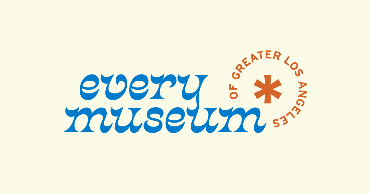 Every Museum of Greater Los Angeles
